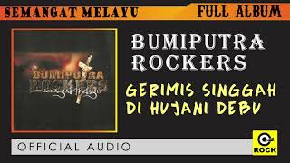 Gerimis Singgah Di Hujani Debu - BUMIPUTRA ROCKERS [ OFFICAL AUDIO ]