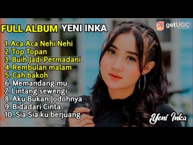 Full Album Yeni Inka || Aca Aca Nehi Nehi,Top Topan class=