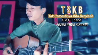 soft band TSKB (Tak semestinya kita berpisah) cover Gitar akustik