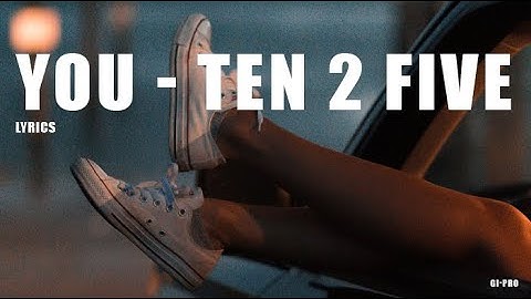 You - Ten 2 Five (Lyrics)