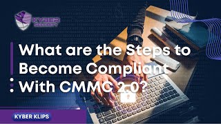 What are the Steps to Become Compliant With CMMC 2.0
