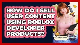 How Do I Sell User Content Using Roblox Developer Products - Open World Tycoons