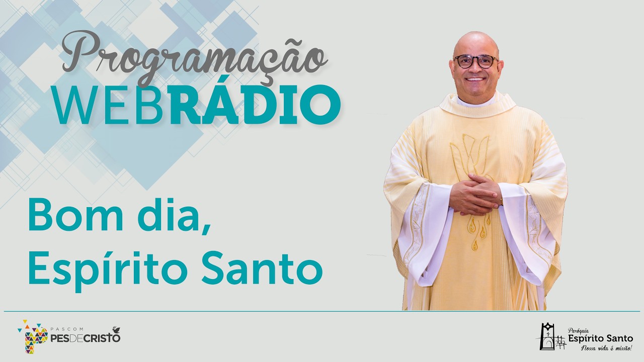 BOM DIA ESPÍRITO SANTO – 12/06/2026 - 8H - PARÓQUIA ESPÍRITO SANTO