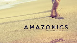 Amazonics - Vintage Bossa Nova Cafe (Full Album)