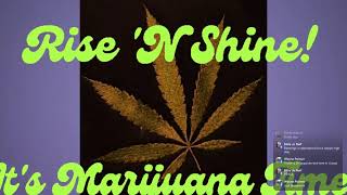 Rise ‘N Shine! It's Marijuana Time! Wake ‘N Bake Show Ep 281 August 14, 2025