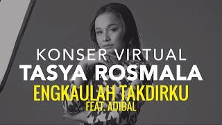 Tasya Rosmala ft. Adibal - Engkaulah Takdirku I Konser Virtual Rapuh Tanpamu