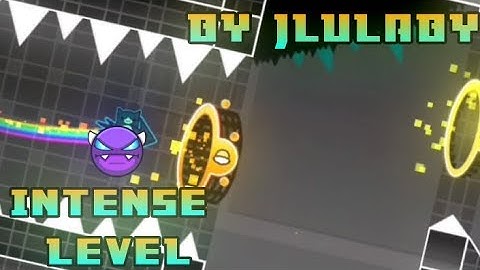 "Intense Level" - Easy Demon (By Jlulaby) 100% - Geometry Dash 2.2.