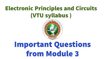 EPC IMPORTANT QUESTIONS  MODULE 3 ELECTRONIC PRINCIPLES AND CIRCUITS  VTU ECE 2022 SCHEME SYLLABUS