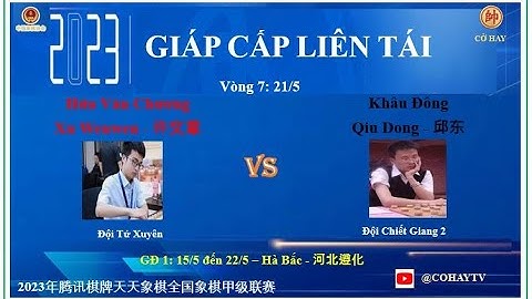 Vòng 7 |Hứa Văn Chương -Xu Wenwen - 许文章 VS 邱东 -Qiu Dong -Khâu Đông |GIÁP CẤP LIÊN TÁI 2023 @COHAYTV
