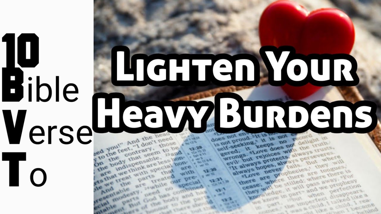 10 Bible Verse to Lighten Your Heavy Burdens #LightenYourHeavyBurdens # ...