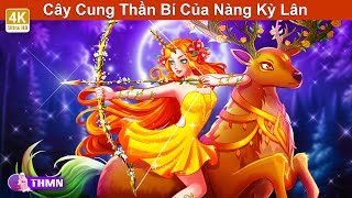 Cây Cung Thần Bí Của Nàng Kỳ Lân 🦄️🏹 Truyện Cổ Tích Mới 🌜 Truyện Hay Mỗi Ngày