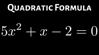 Learn How to Use the Quadratic Formula to Solve a Quadratic Equation