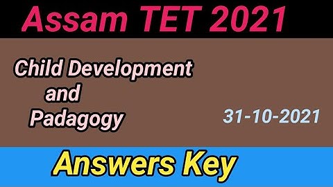 Assam TET 2021 Unofficial Answers Key @Educational Thoughts|Child Development and Padagogy