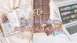 50+ Things To Do When Bored During Quarantine