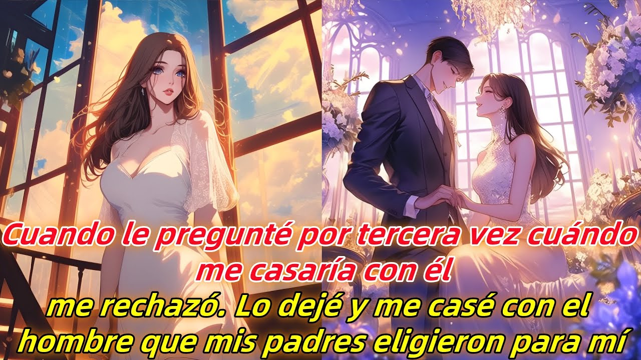 Al descubrir que él no quería casarse conmigo,lo dejé,me casé con el hombre que mis padres eligieron
