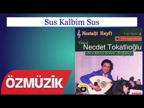 Sus Kalbim Sus - Necdet Tokatlıoğlu (Official Video)