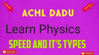 Learn Physics: Speed and it's types