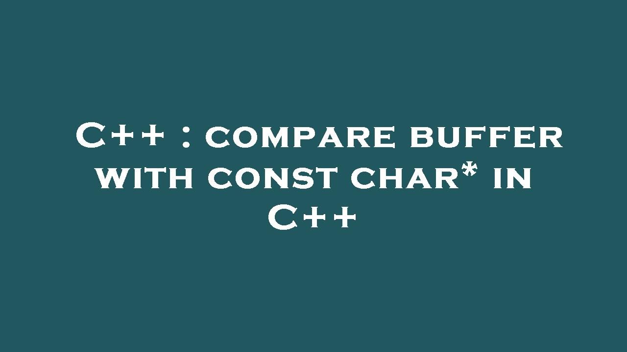 C++ : compare buffer with const char* in C++ - YouTube