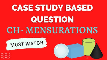Case Study Based Question of CH- Mensurations/Class-8/Class-9/D.A.V./NCERT/CBSE/Must Watch