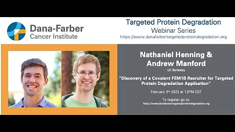 Nathaniel Henning and Andrew Manford - Dana-Farber Targeted Degradation Webinar Series