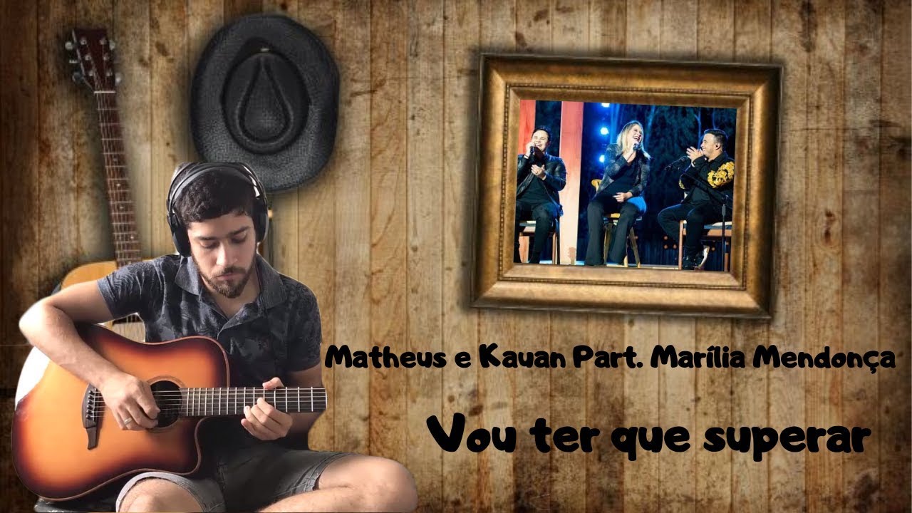 Vou ter que superar - Matheus e Kauan part. Marília Mendonça (Cover ...