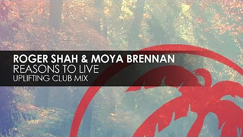 Roger Shah & Moya Brennan - Reasons To Live (Uplif...