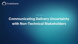 Communicating Delivery Uncertainty With Non-Technical Stakeholders Codescene Tutorials