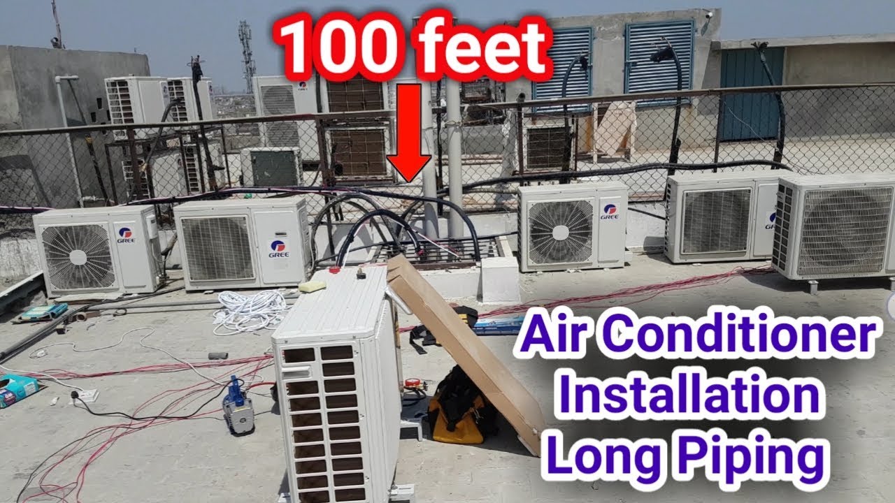 Air Conditioner Installation With Long Piping 100 Feet Piping Get It Tips Youtube