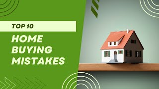 Common Home Buying Mistakes You MUST Avoid