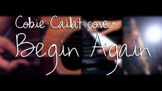 Begin Again - Colbie Caillat cover