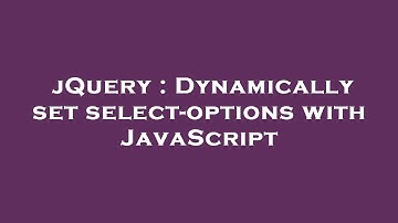 jQuery : Dynamically set select-options with JavaScript