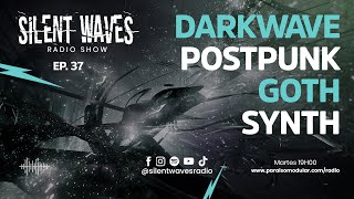 Silent Waves Radio - Ep. 37 - darkwave/postpunk/synthgoth mix