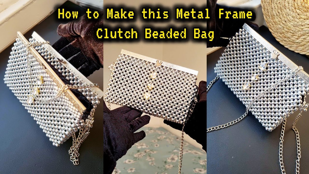 How to make this NEW metal Frame Clutch Beaded Bag. Metal Frame Beaded Bag Tutorial.