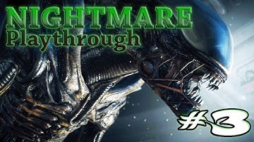 ALIEN ISOLATION | Nightmare Difficulty | PART 3