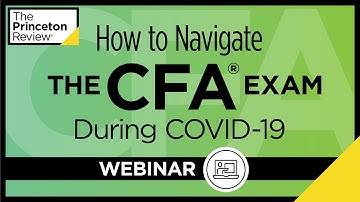 How to Navigate the CFA® Exam During COVID-19 (Webinar) | The Princeton Review