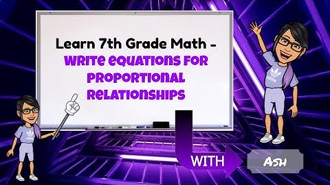 Learn 7th Grade Math - Write equations for proportional relationships