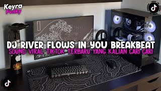 DJ RIVER FLOWS IN YOU BREAKBEAT REMIX FULL BASS JEDAG JEDUG SOUND VIRAL TIKTOK TERBARU 2026