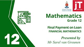10  Gr 12 Mathematics - Financial Maths - Final Payment