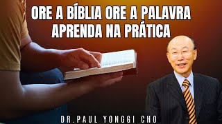David Paul Yonggi Cho - APRENDA COMO ORAR NA PRÁTICA - Ore a palavra - Ore a bíblia (Em Português)