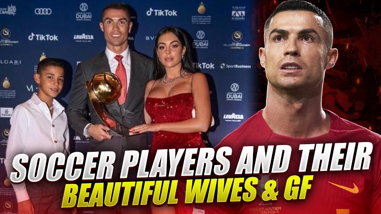 Famous Soccer Players And Their Beautiful Wives And Girlfriends Youtube 