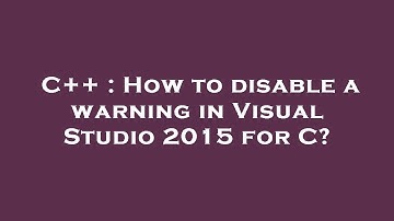 C++ : How to disable a warning in Visual Studio 2015 for C?