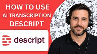 How to Use AI Transcription in Descript Full Guide 2026