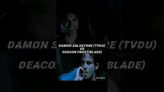 Damon Salvatore vs Deacon Frost #vs #edit #damonsalvatore #deaconfrost #shorts