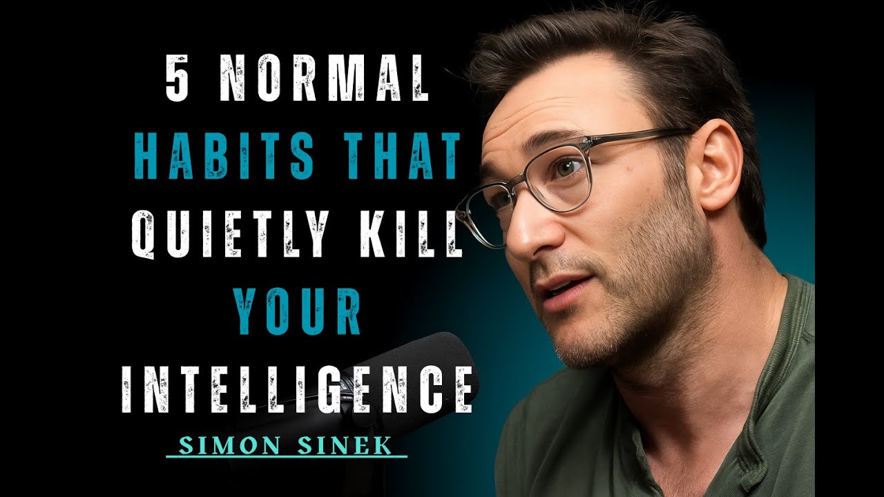 🪞 5 Normal Habits That Quietly Kill Your Intelligence | Simon Sinek