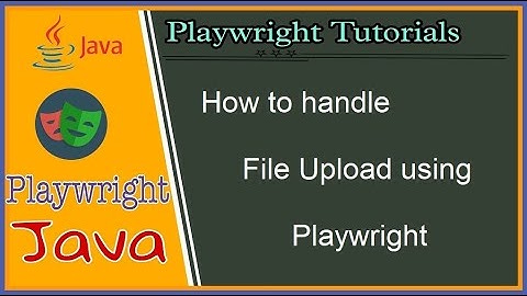 #tutorials 12 || Playwright Java || How to handle file upload using playwright