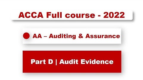 ACCA F8 [AA] Full course | Part D   Audit Evidence  #acca #f8 #auditing #assurance