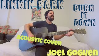 Burn It Down - Linkin Park [Acoustic Cover by Joel Goguen]