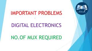 #5 DIGITAL ELECTRONICS IMPORTANT PROBLEMS | FINDING NO OF MUX REQUIRED TO BUILD A MUX