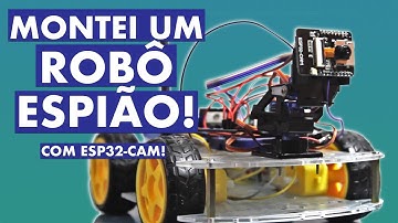 COMO MONTAR UM ROBO COM CÂMERA | ESP32 CAM | Robô Espião