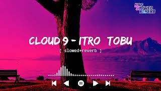 Itro & Tobu - Cloud 9 [ slowed+reverb ] || NCS Music || NCS slowed+reverb